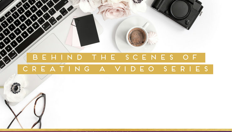 Behind the scenes of creating a video series