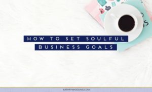 How to set soulful business goals