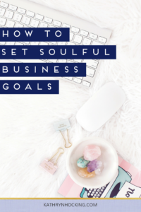 How to set your soulful business goals