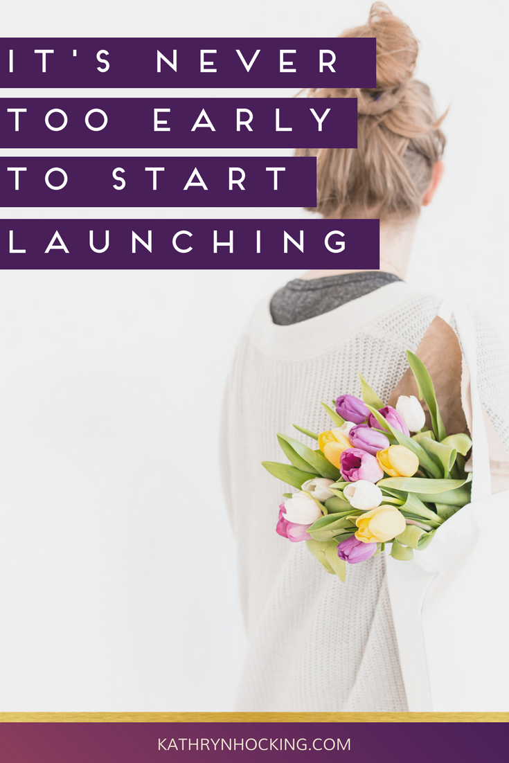 Why it's never too soon to start launching