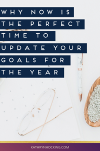 Why now is the perfect time to update your goals for the year