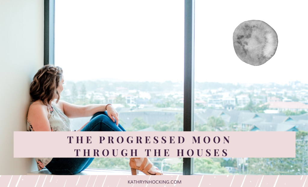 Progressed Moon through the 12 Houses and your evolved needs