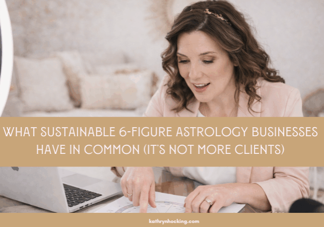 What Sustainable 6-Figure Astrology Business's Have in Common (1)